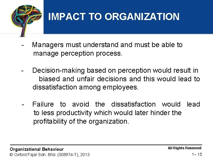 IMPACT TO ORGANIZATION - Managers must understand must be able to manage perception process.