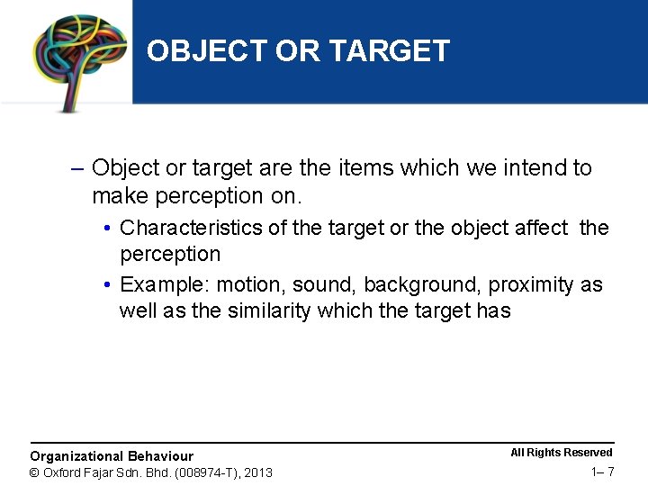 OBJECT OR TARGET – Object or target are the items which we intend to