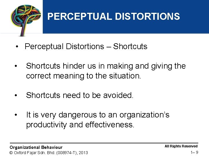 PERCEPTUAL DISTORTIONS • Perceptual Distortions – Shortcuts • Shortcuts hinder us in making and