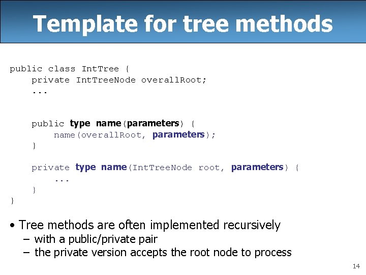 Template for tree methods public class Int. Tree { private Int. Tree. Node overall.