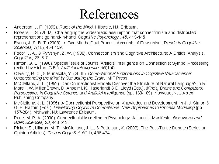 References • • • Anderson, J. R. (1993). Rules of the Mind. Hillsdale, NJ: