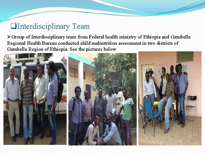 q. Interdisciplinary Team ØGroup of Interdisciplinary team from Federal health ministry of Ethiopia and