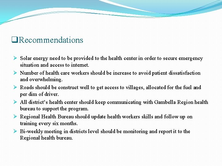 q. Recommendations Ø Solar energy need to be provided to the health center in