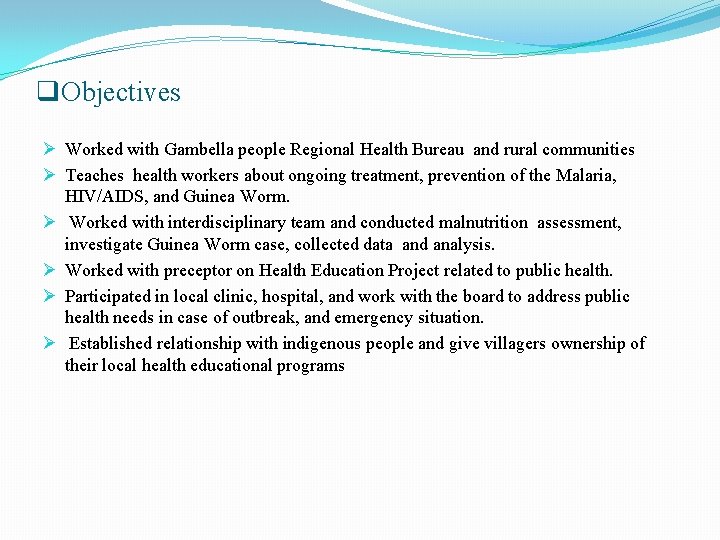 q. Objectives Ø Worked with Gambella people Regional Health Bureau and rural communities Ø