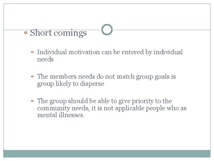  Short comings Individual motivation can be entered by individual needs The members needs