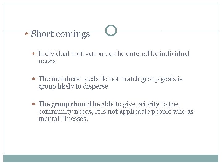 Short comings Individual motivation can be entered by individual needs The members needs Short comings Individual motivation can be entered by individual needs The members needs