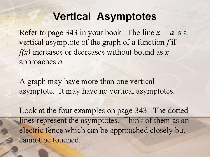 Vertical Asymptotes Refer to page 343 in your book. The line x = a Vertical Asymptotes Refer to page 343 in your book. The line x = a