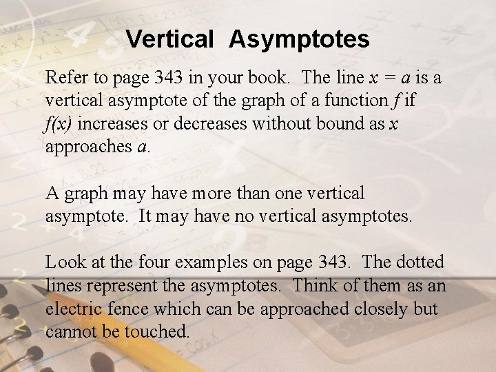 Vertical Asymptotes Refer to page 343 in your book. The line x = a