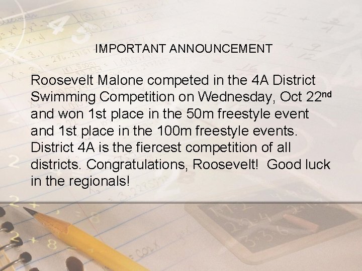 IMPORTANT ANNOUNCEMENT Roosevelt Malone competed in the 4 A District Swimming Competition on Wednesday,