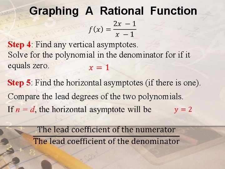 Graphing A Rational Function Step 4: Find any vertical asymptotes. Solve for the polynomial