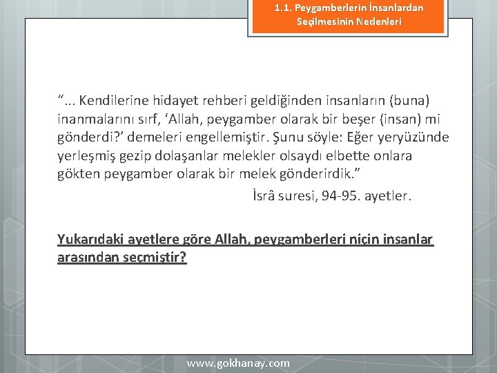 1. 1. Peygamberlerin İnsanlardan Seçilmesinin Nedenleri “. . . Kendilerine hidayet rehberi geldiğinden insanların