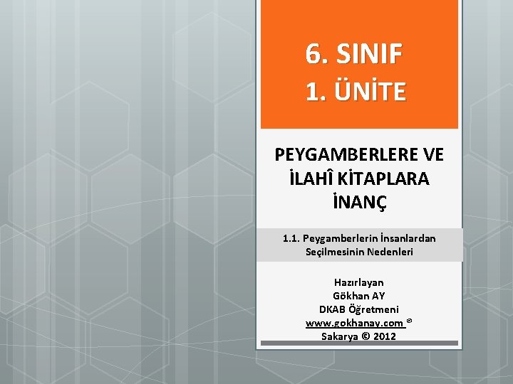  6. SINIF 1. ÜNİTE PEYGAMBERLERE VE İLAHÎ KİTAPLARA İNANÇ 1. 1. Peygamberlerin İnsanlardan