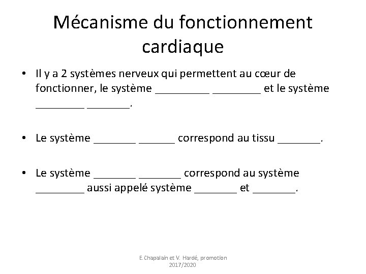 Mécanisme du fonctionnement cardiaque • Il y a 2 systèmes nerveux qui permettent au