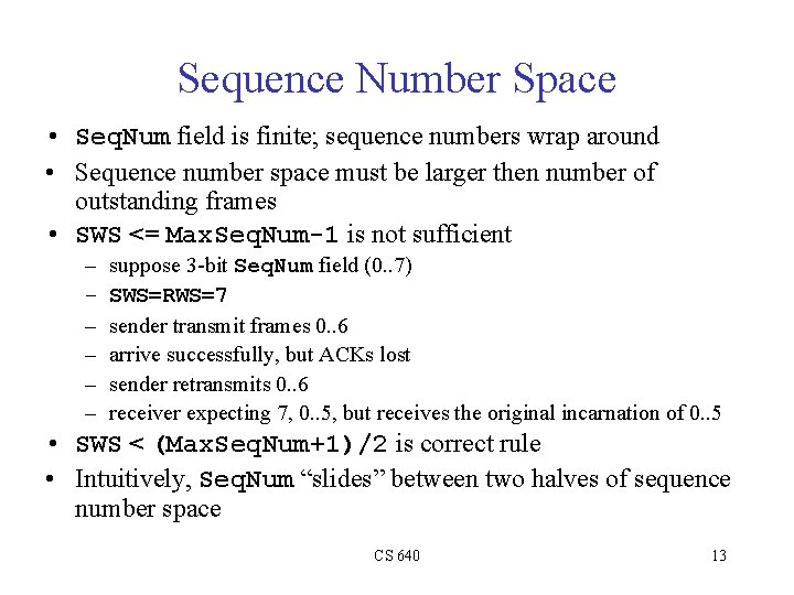 Sequence Number Space • Seq. Num field is finite; sequence numbers wrap around • Sequence Number Space • Seq. Num field is finite; sequence numbers wrap around •