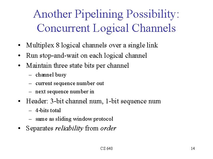 Another Pipelining Possibility: Concurrent Logical Channels • Multiplex 8 logical channels over a single