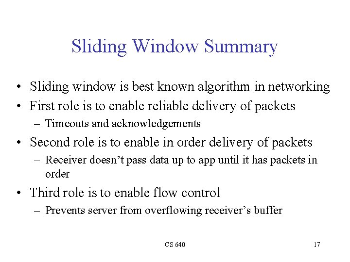 Sliding Window Summary • Sliding window is best known algorithm in networking • First