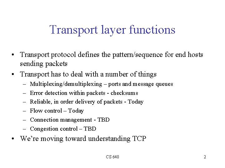 Transport layer functions • Transport protocol defines the pattern/sequence for end hosts sending packets Transport layer functions • Transport protocol defines the pattern/sequence for end hosts sending packets