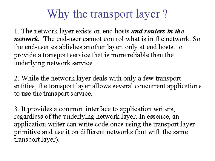 Why the transport layer ? 1. The network layer exists on end hosts and