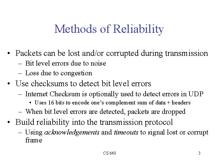 Methods of Reliability • Packets can be lost and/or corrupted during transmission – Bit