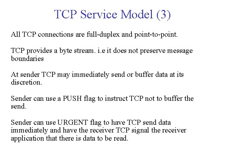 TCP Service Model (3) All TCP connections are full-duplex and point-to-point. TCP provides a TCP Service Model (3) All TCP connections are full-duplex and point-to-point. TCP provides a