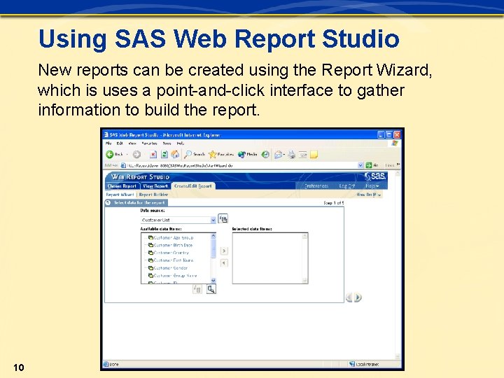 Using SAS Web Report Studio New reports can be created using the Report Wizard,
