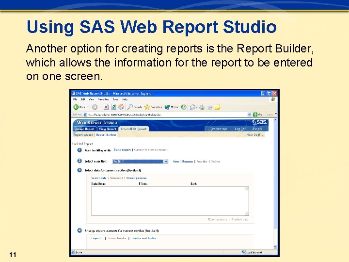 Using SAS Web Report Studio Another option for creating reports is the Report Builder,