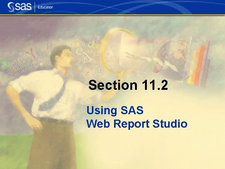 Section 11. 2 Using SAS Web Report Studio 