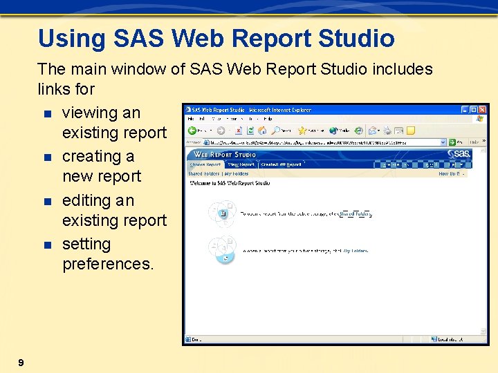 Using SAS Web Report Studio The main window of SAS Web Report Studio includes