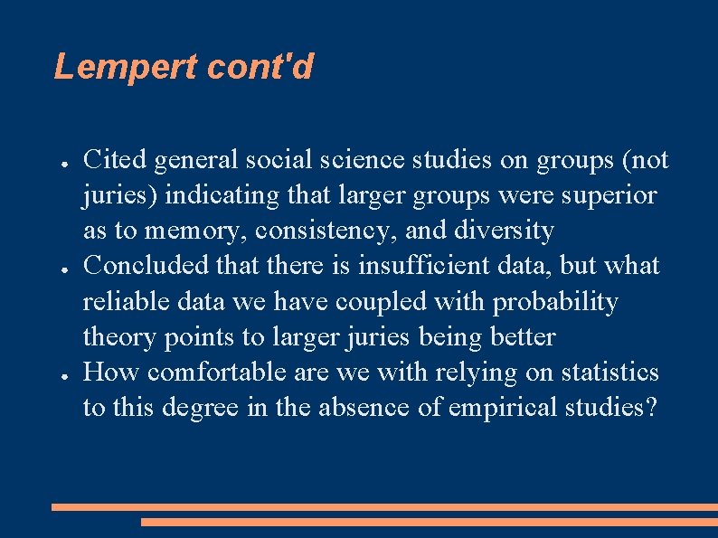 Lempert cont'd ● ● ● Cited general social science studies on groups (not juries)