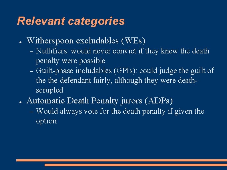 Relevant categories ● Witherspoon excludables (WEs) – – ● Nullifiers: would never convict if