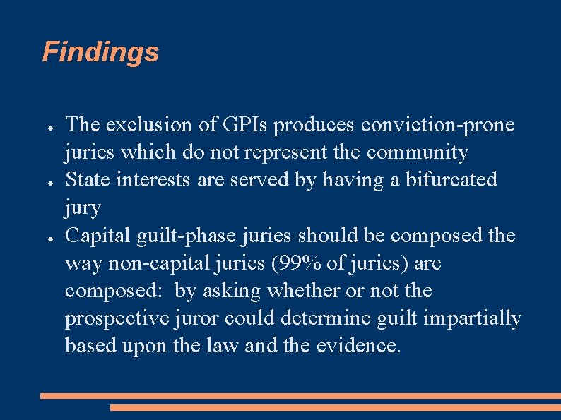 Findings ● ● ● The exclusion of GPIs produces conviction-prone juries which do not