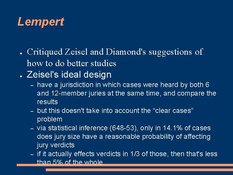 Lempert ● ● Critiqued Zeisel and Diamond's suggestions of how to do better studies