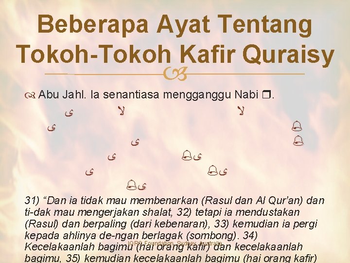 Beberapa Ayat Tentang Tokoh-Tokoh Kafir Quraisy Abu Jahl. Ia senantiasa mengganggu Nabi . ﻯ