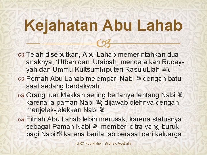 Kejahatan Abu Lahab Telah disebutkan, Abu Lahab memerintahkan dua anaknya, ‘Utbah dan ‘Utaibah, menceraikan