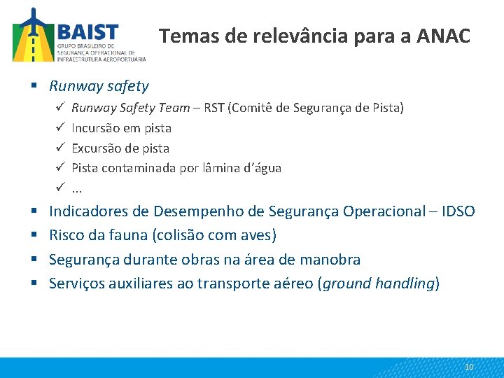 Temas de relevância para a ANAC § Runway safety ü ü ü § §