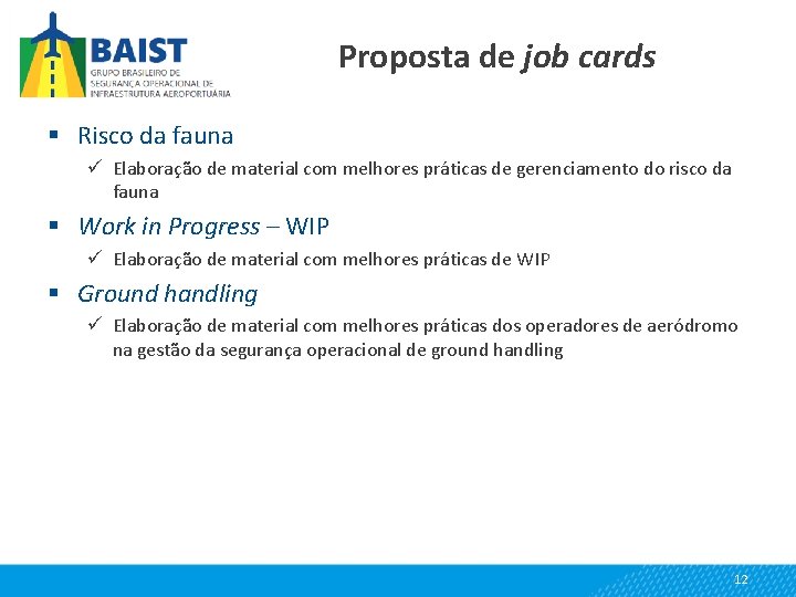 Proposta de job cards § Risco da fauna ü Elaboração de material com melhores