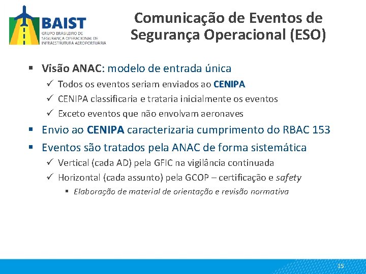 Comunicação de Eventos de Segurança Operacional (ESO) § Visão ANAC: modelo de entrada única