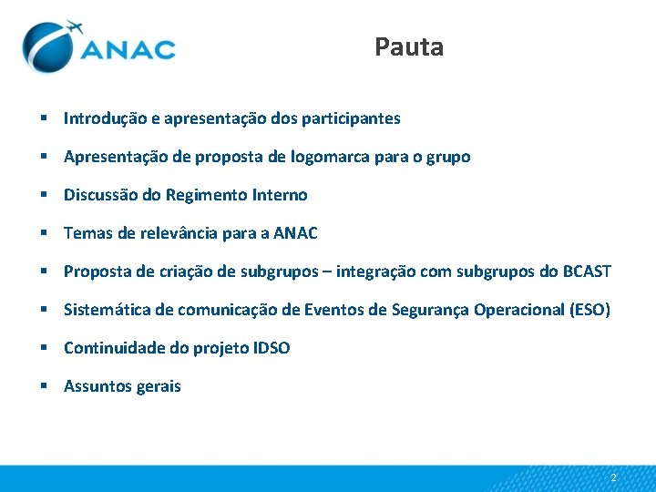Pauta § Introdução e apresentação dos participantes § Apresentação de proposta de logomarca para