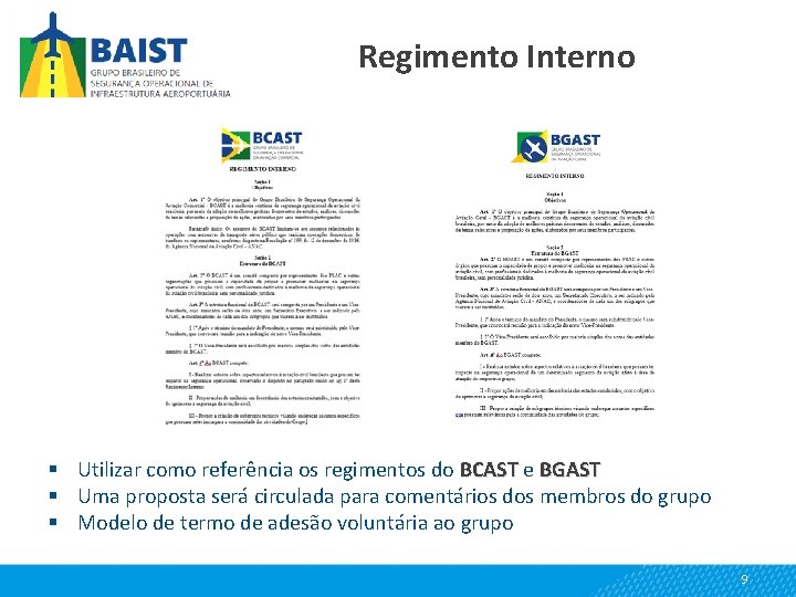 Regimento Interno § Utilizar como referência os regimentos do BCAST e BGAST § Uma