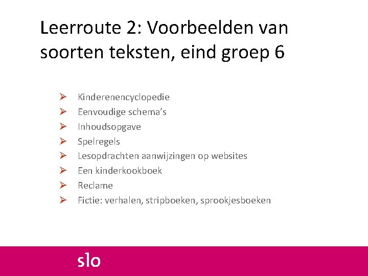 Leerroute 2: Voorbeelden van soorten teksten, eind groep 6 Ø Ø Ø Ø Kinderenencyclopedie