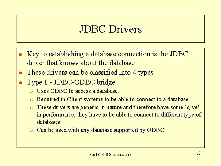 JDBC Drivers l l l Key to establishing a database connection is the JDBC JDBC Drivers l l l Key to establishing a database connection is the JDBC