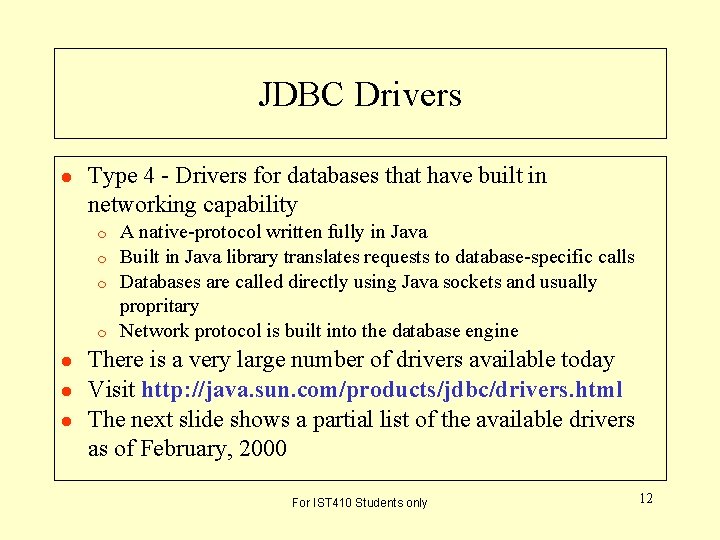 JDBC Drivers l Type 4 - Drivers for databases that have built in networking JDBC Drivers l Type 4 - Drivers for databases that have built in networking