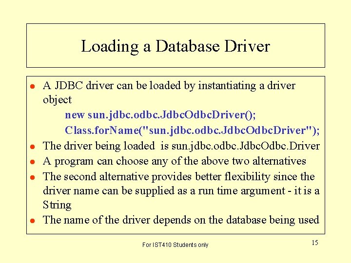 Loading a Database Driver l l l A JDBC driver can be loaded by Loading a Database Driver l l l A JDBC driver can be loaded by