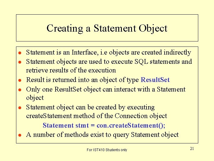 Creating a Statement Object l l l Statement is an Interface, i. e objects Creating a Statement Object l l l Statement is an Interface, i. e objects