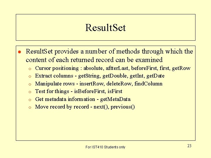 Result. Set l Result. Set provides a number of methods through which the content Result. Set l Result. Set provides a number of methods through which the content