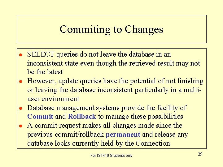 Commiting to Changes l l SELECT queries do not leave the database in an Commiting to Changes l l SELECT queries do not leave the database in an