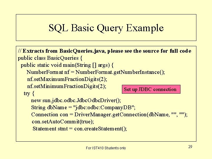 SQL Basic Query Example // Extracts from Basic. Queries. java, please see the source SQL Basic Query Example // Extracts from Basic. Queries. java, please see the source