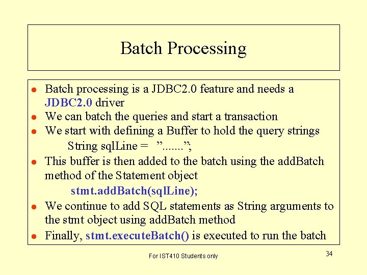 Batch Processing l l l Batch processing is a JDBC 2. 0 feature and Batch Processing l l l Batch processing is a JDBC 2. 0 feature and