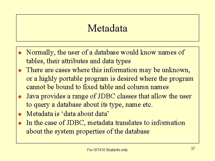 Metadata l l l Normally, the user of a database would know names of Metadata l l l Normally, the user of a database would know names of