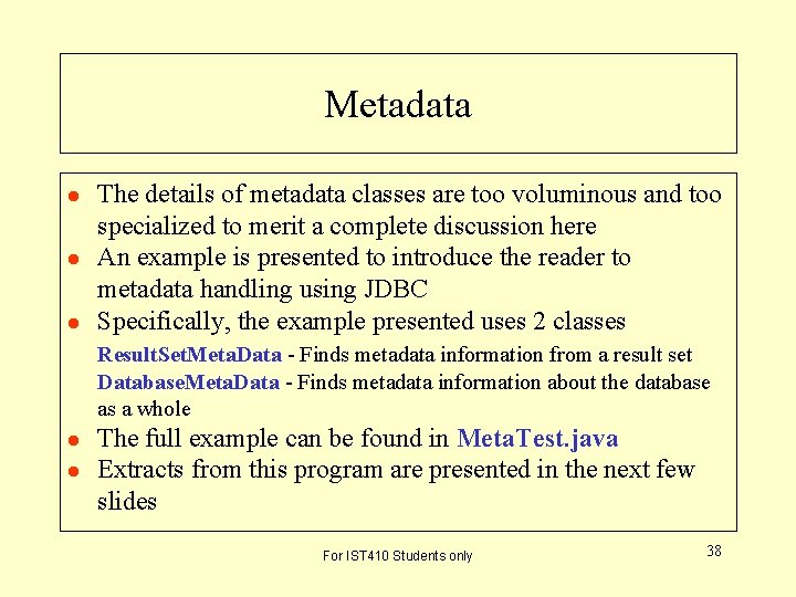 Metadata l l l The details of metadata classes are too voluminous and too Metadata l l l The details of metadata classes are too voluminous and too